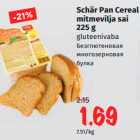 Allahindlus - Schär Pan Cereal
mitmevilja sai
225 g