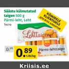 Allahindlus - Säästu külmutatud
taigen 500 g