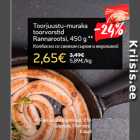 Toorjuustu-muraka
toorvorstid
Rannarootsi, 450 g **
