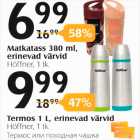 Matkatass 380 ml, erinevad värvid Höffner, 1 tk - 6,99; Termoc 1 l, erinevad värvid Höffner, 1 tk - 9,99