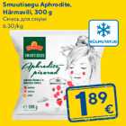 Allahindlus - Smuutisegu Aphrodite,
Härmavili, 300 g
