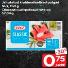 Allahindlus - Jahutatud krabimaitselised pulgad
Vici, 150 g
