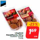 Lihapihvid
Maks&Moorits, 400 g
