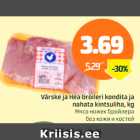 Värske ja Hea broileri kondita ja nahata kintsuliha, kg