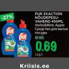 Allahindlus - PUR 3XACTION
NÕUDEPESUVAHEND
450ML
Herbs&Mint, Apple