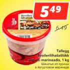 Allahindlus - Tallegg
broilerilihašašlõkk
jogurti marinaadis, 1 kg