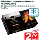 Külmutatud ja paneeritud krevetid
Fish Port, 250 g
