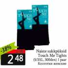 Allahindlus - Naiste sukkpüksid
Touch Me Tights

