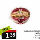 Kalkunilihasült
300g
