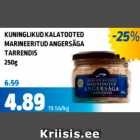 Allahindlus - KUNINGLIKUD KALATOOTED MARINEERITUD ANGERSÄGA TARRENDIS 250 g