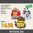 Angry Birds
Star Wars
pehme loom
