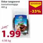 Allahindlus - Oskar tanguvorst toorsuitsusingiga 400 g