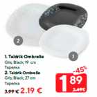 1. Taldrik Ombrelle
Gris; Black; 19 cm - 1.89 €; 2. Taldrik Ombrelle
Gris; Black; 27 cm - 2.19 €