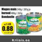 Allahindlus - Magus mais 340g/285g ja
herned 400g/265g
Bonduelle
