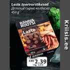 Laste toorvorstikesed 450 g