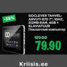 GOCLEVER TAHVELARVUTI
R70 7”, 1GHZ,
512MB RAM, 4GB +
KLAVIATUUR