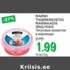 MARWI
TIIGERKREVETID
MARINAADIS
185G/100G