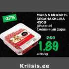 MAKS & MOORITS
SEGAHAKKLIHA
450G
jahutatud