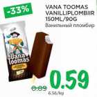 VANA TOOMAS
VANILLIPLOMBIIR
150ML/90G
