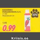 Allahindlus - KADARBIKU
PORGANDIMAHL 0,5 L