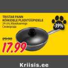 Allahindlus - TRISTAR PANN
KÕIKIDELE PLIIDITÜÜPIDELE