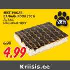 Allahindlus - EESTI PAGAR
BANAANIKOOK 750 G