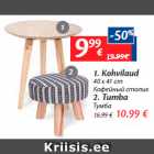 1. Kohvilaud
40 x 41 cm - 9,99; 2 . Tumba - 10,99
