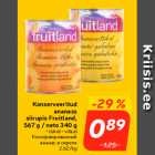 Allahindlus - Konserveeritud
ananass
siirupis Fruitland,
567 g / neto 340 g

