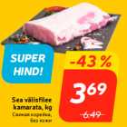 Allahindlus - Sea välisfilee
kamarata, kg

