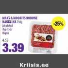 Allahindlus - MAKS & MOORITS KODUNE
HAKKLIHA 750g
jahutatud