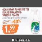 GOLD DROP ROHELINE TEE
KLAASIPUHASTUSVAHEND
750 ML