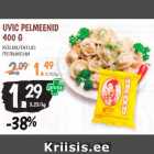 Allahindlus - UVIC PELMEENID
400 G