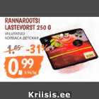 RANNAROOTSI
LASTEVORST 250 G