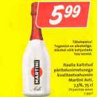 Allahindlus - Itaalia kaitstud
päritolunimetusega
kvaliteetvahuvein
Martini Asti,
7,5%, 75 cl