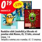 Ruuduline vihik Limakollid ja lillesadu või jooneline vihik Minions, A5, 12 lehte, erinevad
Unipap, 1 tk