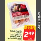 Maks & Moorits
maitselt
mahe grillvorst
juustuga, 600 g
