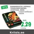 RANNAROOTSI LAPIMAA
TOORVORSTIKESED
JUUSTUGA 450G