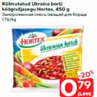 Allahindlus - Külmutatud Ukraina borši
köögiviljasegu Hortex, 450 g
