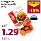 Allahindlus - Tallegg kana
barbequepallid
360 g