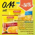 Mivina kiirnuudlid, 50 g
• kanamaitselised
• veisemaitselised
• juustumaitselised