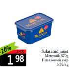 Allahindlus - Sulatatud juust
Merevaik 370g
