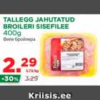 Allahindlus - TALLEGG JAHUTATUD BROILERI SISEFILEE 400g