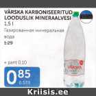 VÄRSKA KARBONISEERITUD LOODUSLIK MINERAALVESI 1,5 L