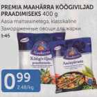 PREMIA MAAHÄRRA KÖÖGIVILJAD PRAADIMISEKS 400 G