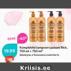 Allahindlus - Komplektid šampoon+palsam Rich,
750 ml + 750 ml*
