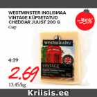 WESTMINSTER INGLISMAA
VINTAGE KÜPSETATUD
CHEDDAR JUUST 200 G