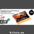 LINNAMÄE SOUS VIDE PÕDRALIHA
STROGONOV 400 G