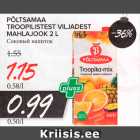 PÕLTSAMAA
TROOPILISTEST VILJADEST
MAHLAJOOK 2 L