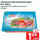 Allahindlus - Jahutatud krabimaitselised pulgad
Vici, 500 g
