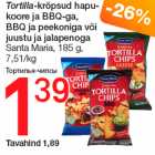 Allahindlus - Tortilla-krõpsud hapukoore
ja BBQ-ga,
BBQ ja peekoniga või
juustu ja jalapenoga